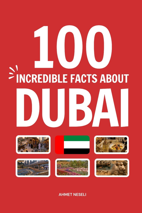 Libro 100 Incredible Facts About Dubai Ahmet Neseli