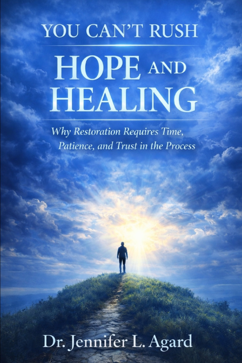 Könyv YOU CAN'T RUSH HOPE AND HEALING Dr. Jennifer L. Agard