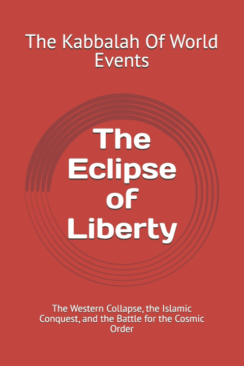 Carte The Eclipse of Liberty The Kabbalah Of World Events