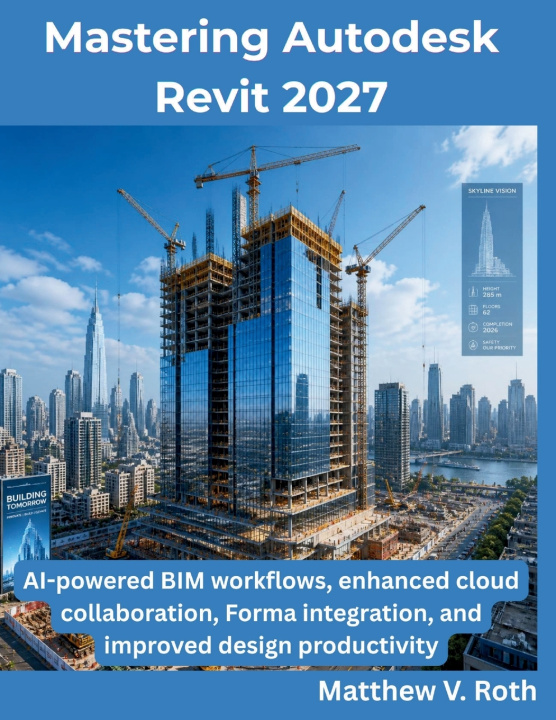 Книга Mastering Autodesk Revit 2027 Matthew V. Roth