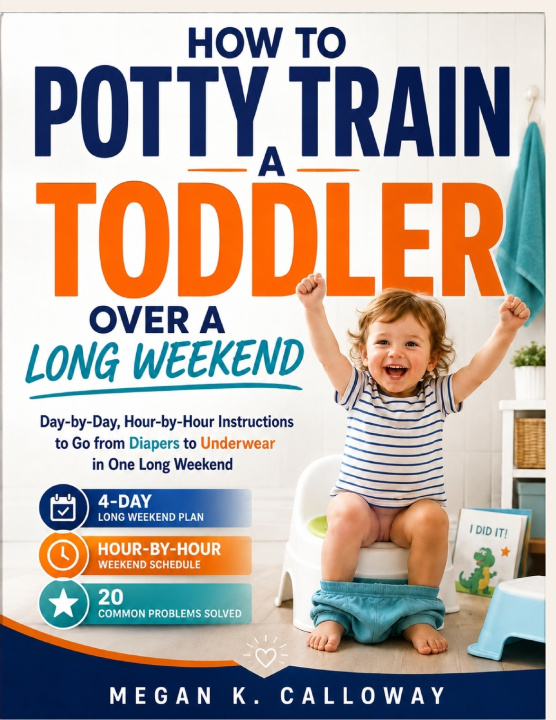 Książka How To Potty Train A Toddler Over A Long Weekend Megan K. Calloway