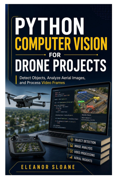 Książka Python Computer Vision for Drone Projects Eleanor Sloane