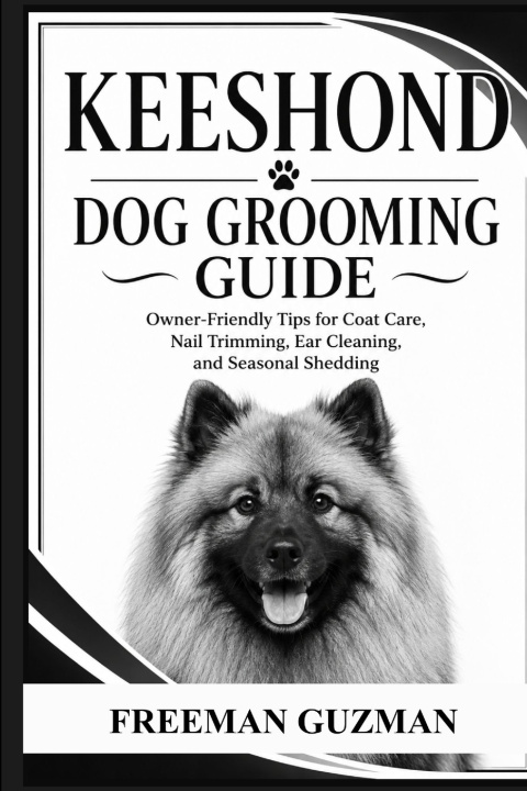 Knjiga Keeshond Dog Grooming Guide Freeman Guzman