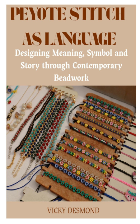 Könyv PEYOTE STITCH AS LANGUAGE VICKY DESMOND