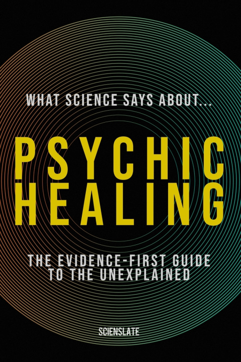 Carte What Science Says About... Psychic Healing Scienslate Publishing