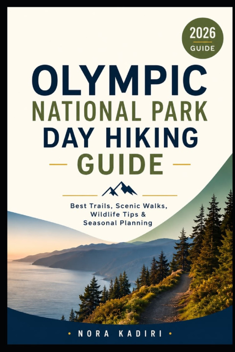 Könyv Olympic National Park Day Hiking Guide NORA KADIRI