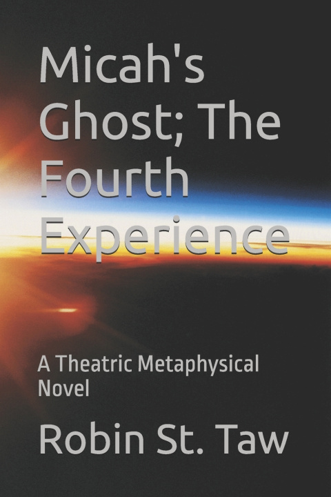 Kniha Micah's Ghost; The Fourth Experience Robin St. Taw