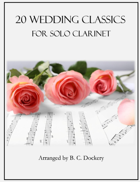 Buch 20 Wedding Classics for Solo Clarinet B. C. Dockery