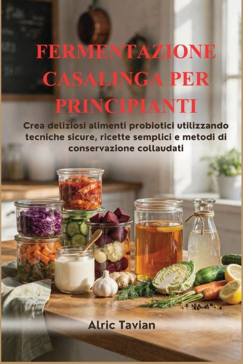 Libro FERMENTAZIONE CASALINGA PER PRINCIPIANTI Alric Tavian
