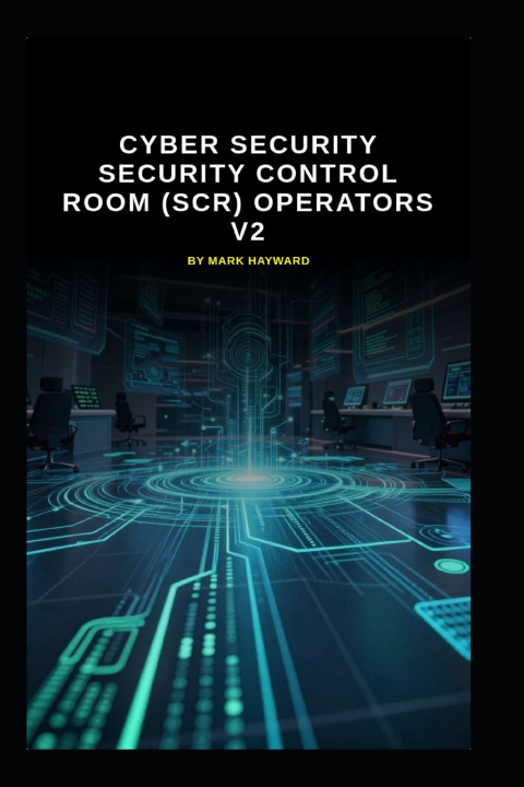 Knjiga Cyber Security Security Control Room (SCR) operators V2 Mark Hayward