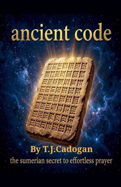 Książka Ancient Code - The Sumerian Secret to Effortless Prayer T.J. Cadogan