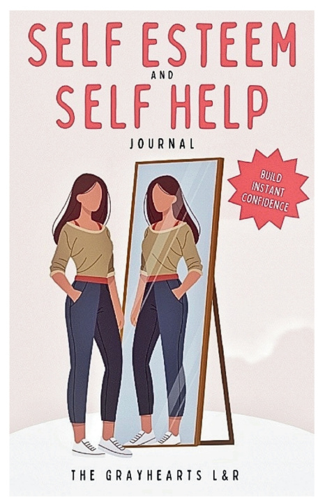 Книга The Instant SELF ESTEEM AND SELF HELP JOURNAL The Grayhearts Lucky & Rose