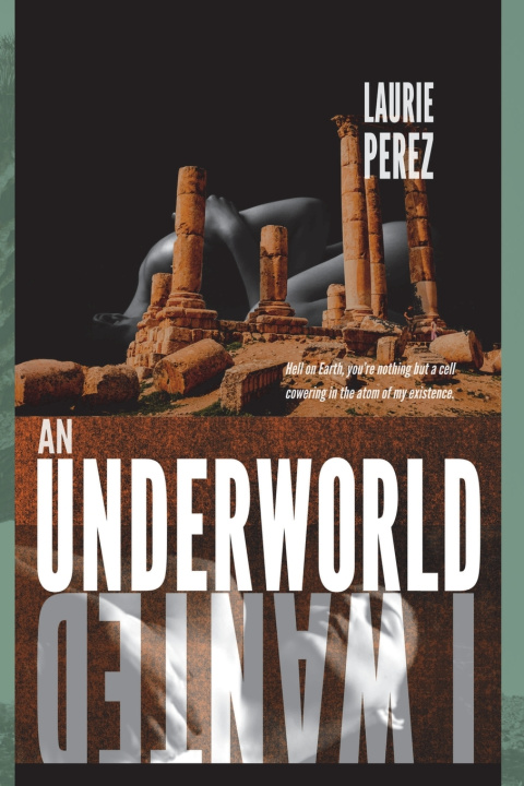 Книга An Underworld I Wanted Laurie Perez