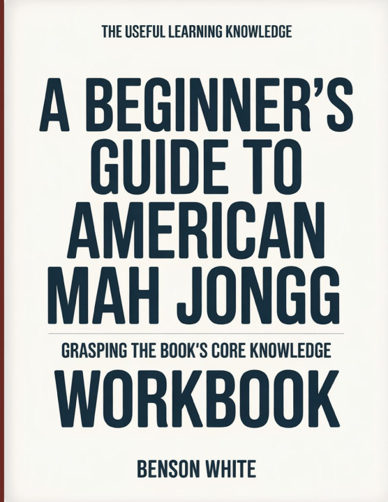 Kniha The Useful Learning Knowledge A Beginner's Guide To American Mah Jongg Benson White