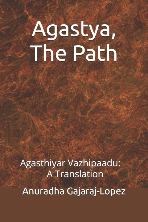 Kniha Agastya, The Path Anuradha Gajaraj-Lopez