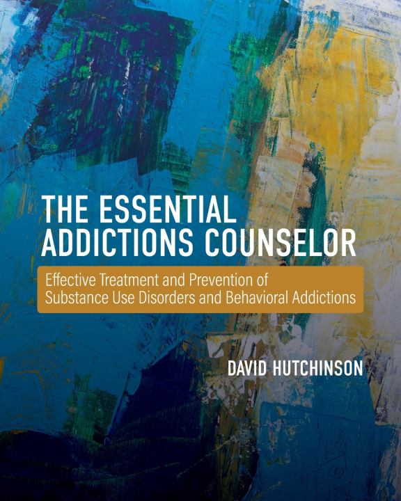 Carte The Essential Addictions Counselor David Hutchinson
