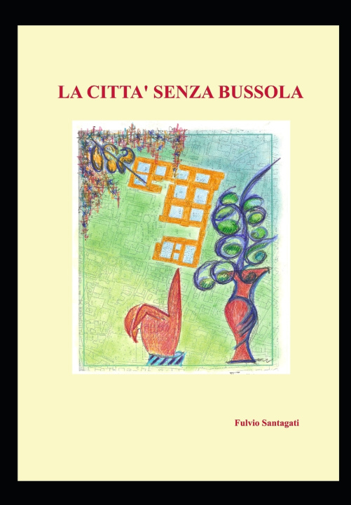 Книга LA CITTA' SENZA BUSSOLA Fulvio Santagati