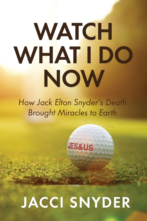 Книга Watch What I Do Now Jacci Snyder