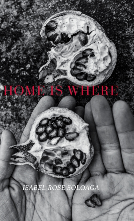 Knjiga Home is Where Isabel Rose Soloaga