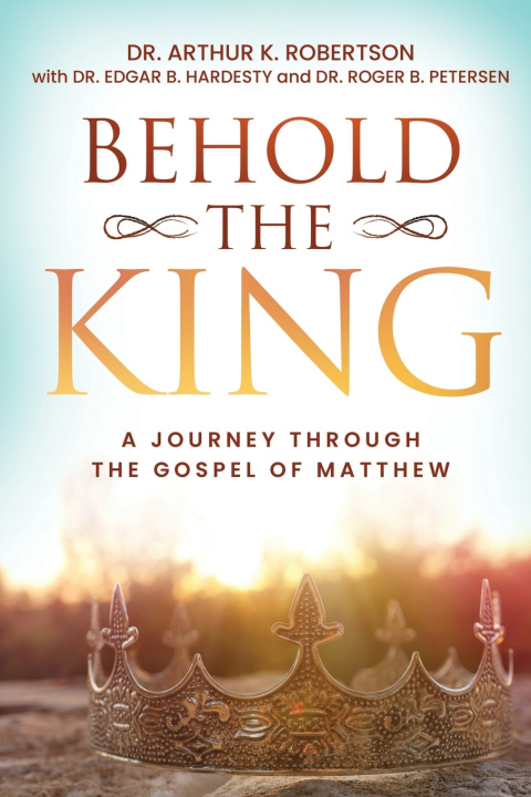 Livro Behold the King Dr. Arthur K. Robertson