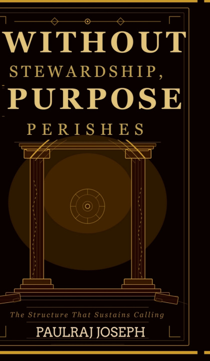 Knjiga WITHOUT STEWARDSHIP, PURPOSE PERISHES PAULRAJ JOSEPH