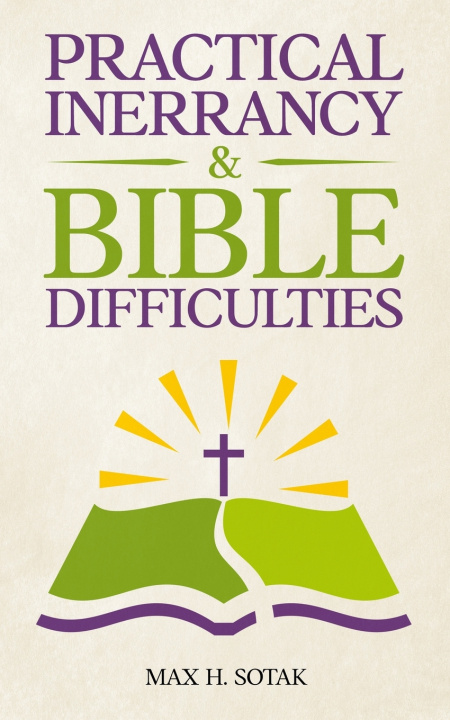 Libro Practical Inerrancy & Bible Difficulties Max H. Sotak