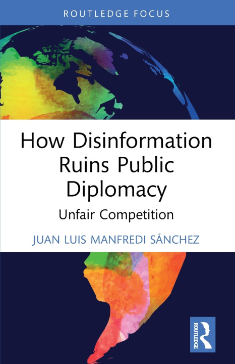Libro How Disinformation Ruins Public Diplomacy Juan Luis Manfredi Sánchez