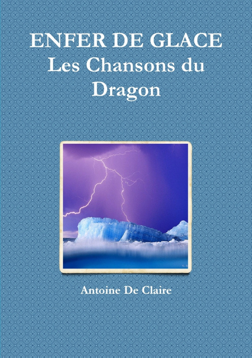 Libro ENFER DE GLACE-Les Chansons du Dragon Antoine De Claire