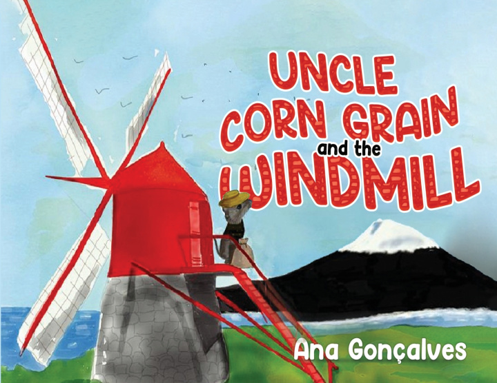 Buch Uncle Corn Grain and the Windmill Ana Goncalves