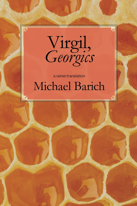 Buch Virgil, Georgics -- A Verse Translation Michael Barich