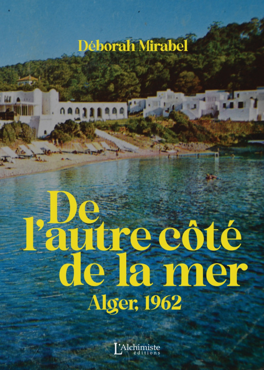 Libro De l'autre côté de la mer - Alger, 1962 Déborah Mirabel