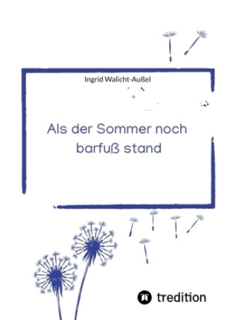 Buch Als der Sommer noch barfuß stand Ingrid Walicht-Außel