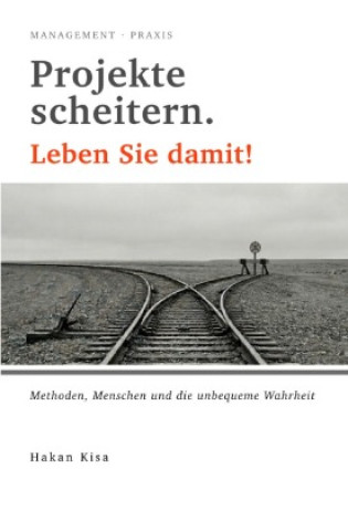Book Projekte scheitern. Leben Sie damit! Hakan Kisa