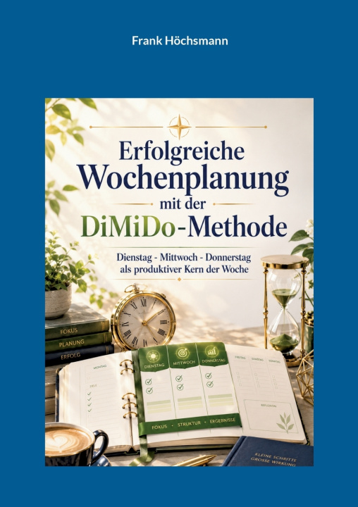 Libro Erfolgreiche Wochenplanung mit der DiMiDo-Methode Frank Höchsmann