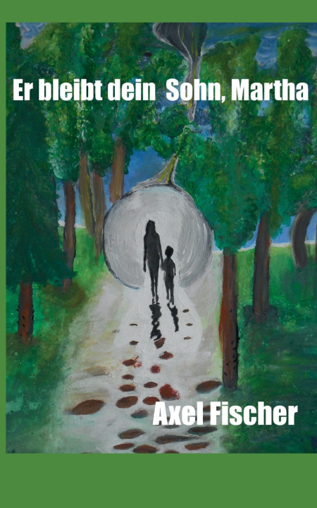 Buch Er bleibt dein Sohn, Martha Axel Fischer