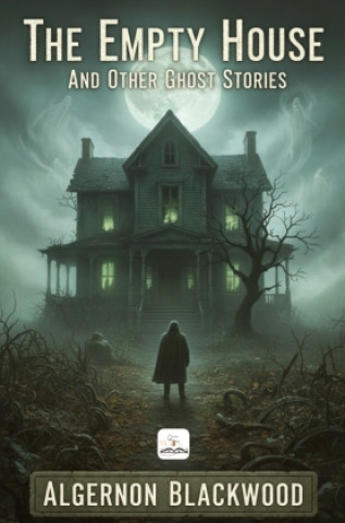 Carte The Empty House and Other Ghost Stories Algernon Blackwood