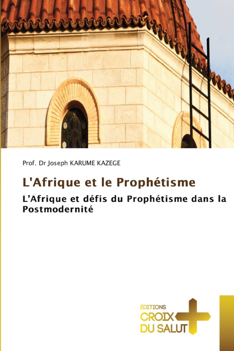 Knjiga L'Afrique et le Prophétisme Prof. Dr Joseph KARUME KAZEGE