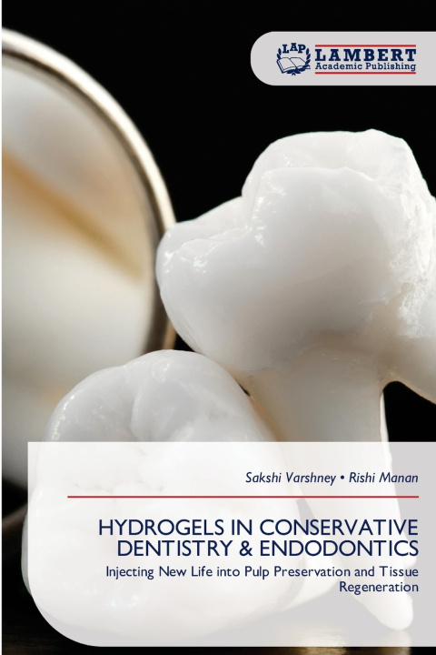 Buch HYDROGELS IN CONSERVATIVE DENTISTRY & ENDODONTICS Sakshi Varshney