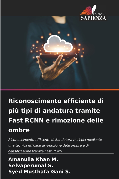 Buch Riconoscimento efficiente di più tipi di andatura tramite Fast RCNN e rimozione delle ombre Amanulla Khan M.