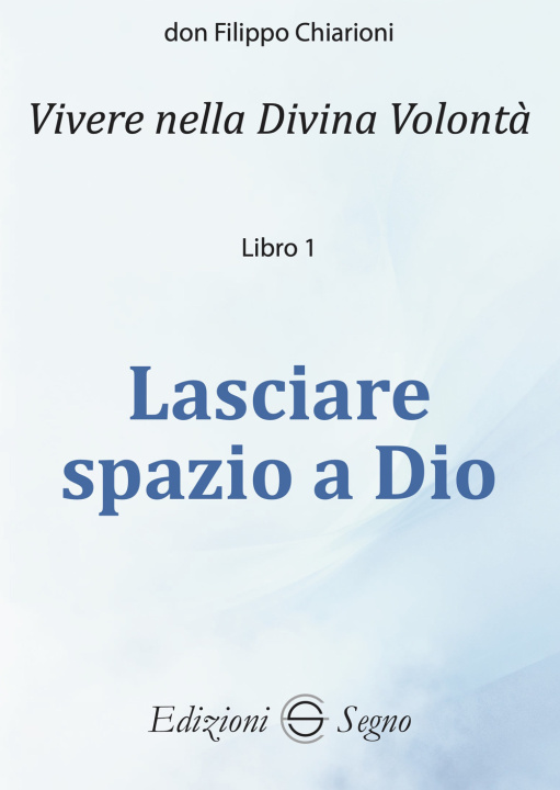 Libro Lasciare spazio a Dio Filippo Chiarioni