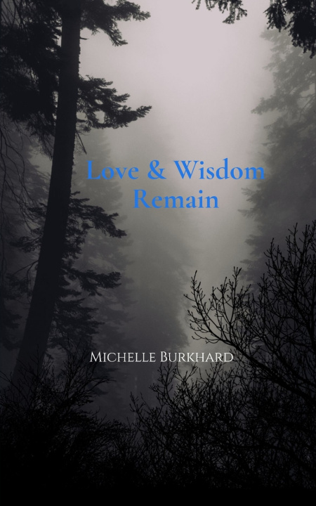 Buch Love & Wisdom Remain The Great Remembering Burkhard Michelle