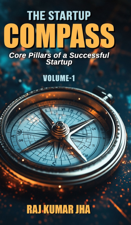 Carte The Startup Compass - Volume Raj Kumar Jha