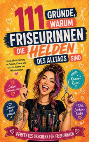 Carte 111 Gründe, warum Friseurinnen die Helden des Alltags sind Nina Hofmann