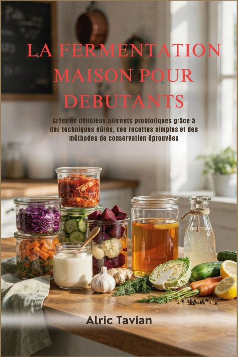 Carte LA FERMENTATION MAISON POUR DÉBUTANTS Alric Tavien