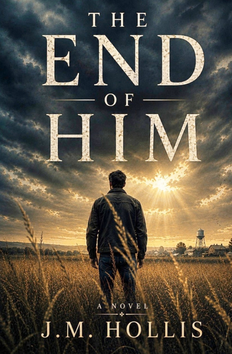 Carte The End of Him J.M. Hollis