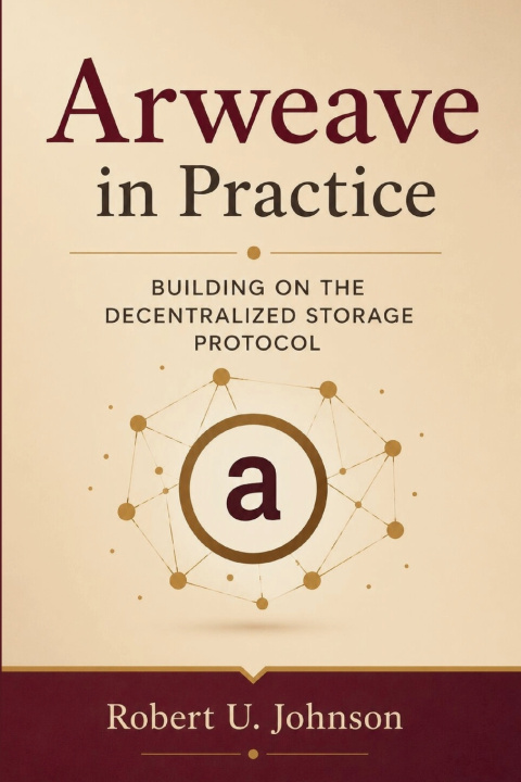 Βιβλίο Arweave in Practice Robert U. Johnson