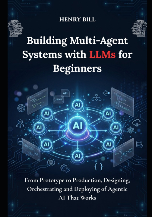 Libro Building Multi-Agent Systems with LLMs for Beginners Henry Bill