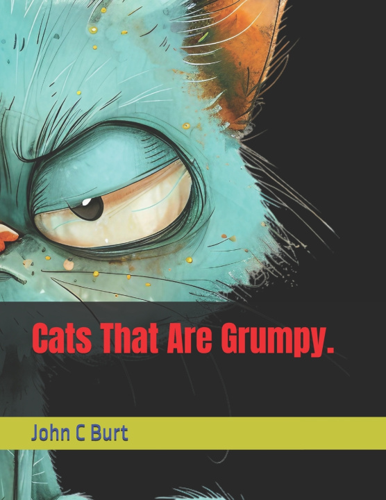 Book Cats That Are Grumpy. John Connell Burt BA.BTH