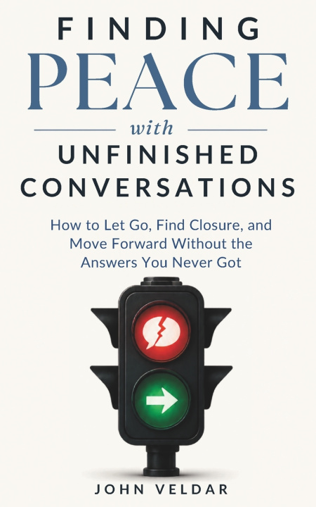 Buch Finding Peace with Unfinished Conversations John Veldar