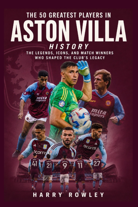 Buch The 50 Greatest Players in Aston Villa History Harry Rowley